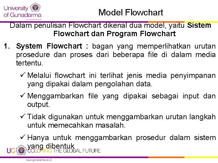 Model Flowchart Dalam penulisan Flowchart dikenal dua model, yaitu Sistem Flowchart dan Program Flowchart