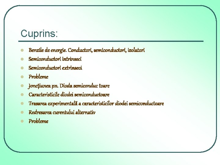 Cuprins: l l l l l Benzile de energie. Conductori, semiconductori, izolatori Semiconductori intrinseci