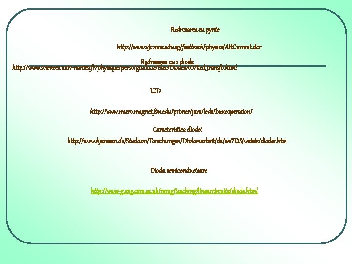 Redresarea cu pynte http: //www. vjc. moe. edu. sg/fasttrack/physics/Alt. Current. dcr Redresarea cu 2
