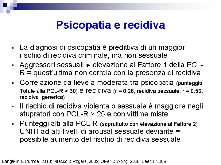 Psicopatia e recidiva § § § La diagnosi di psicopatia è predittiva di un