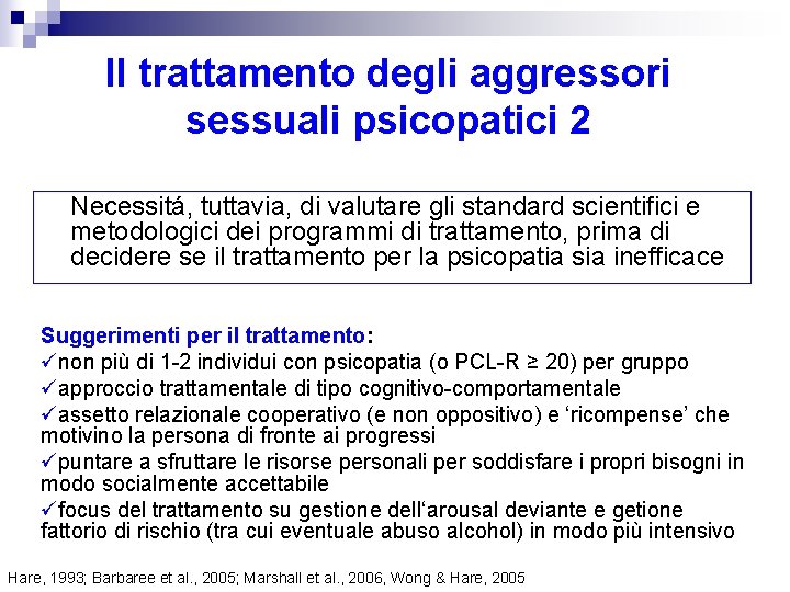 Il trattamento degli aggressori sessuali psicopatici 2 Necessitá, tuttavia, di valutare gli standard scientifici