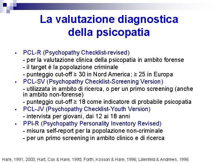 La valutazione diagnostica della psicopatia § § PCL-R (Psychopathy Checklist-revised) - per la valutazione