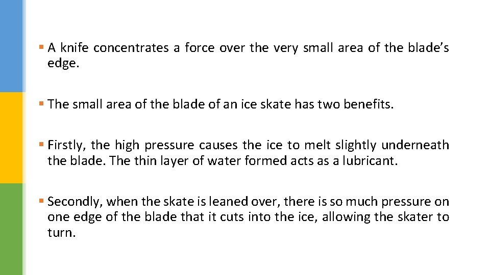 § A knife concentrates a force over the very small area of the blade’s
