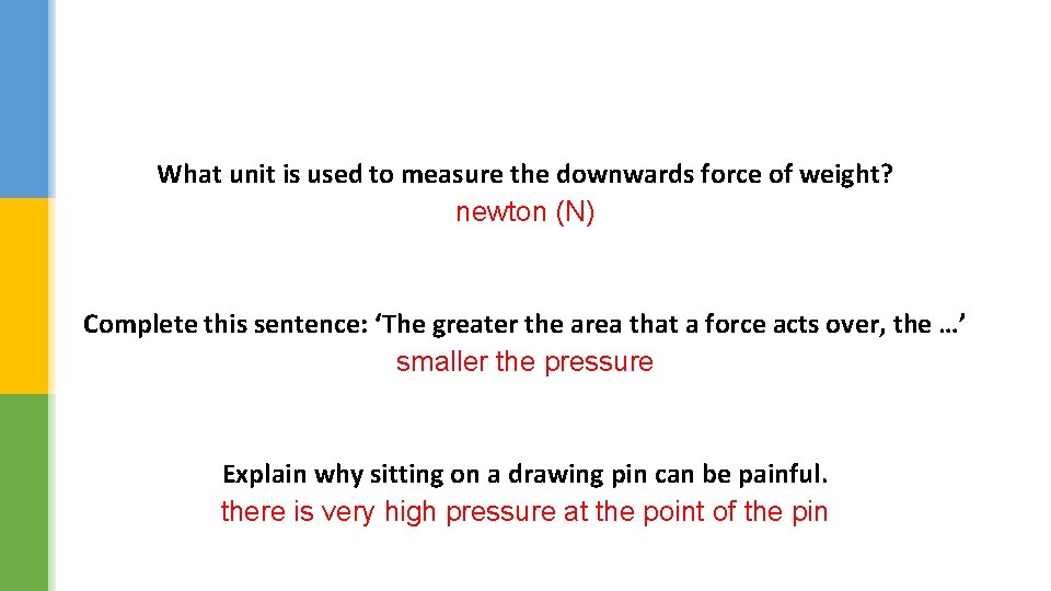 What unit is used to measure the downwards force of weight? newton (N) Complete