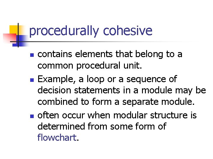 procedurally cohesive n n n contains elements that belong to a common procedural unit. procedurally cohesive n n n contains elements that belong to a common procedural unit.