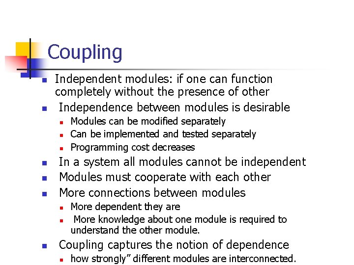 Coupling n n Independent modules: if one can function completely without the presence of Coupling n n Independent modules: if one can function completely without the presence of