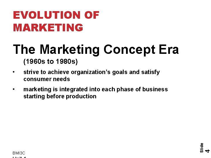 EVOLUTION OF MARKETING The Marketing Concept Era strive to achieve organization’s goals and satisfy EVOLUTION OF MARKETING The Marketing Concept Era strive to achieve organization’s goals and satisfy