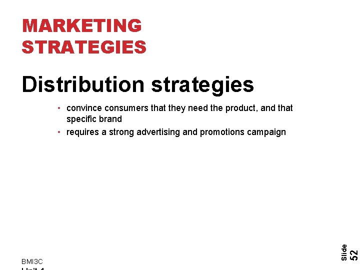 MARKETING STRATEGIES Distribution strategies 52 BMI 3 C Slide • convince consumers that they MARKETING STRATEGIES Distribution strategies 52 BMI 3 C Slide • convince consumers that they