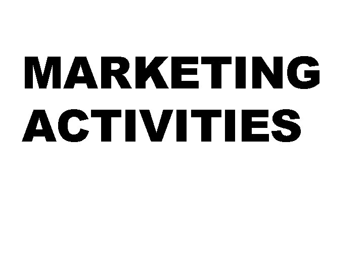 MARKETING ACTIVITIES MARKETING ACTIVITIES