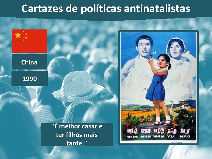 Cartazes de políticas antinatalistas China 1990 “É melhor casar e ter filhos mais tarde.