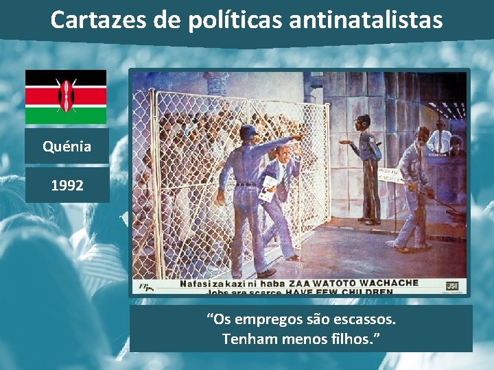 Cartazes de políticas antinatalistas Quénia 1992 “Os empregos são escassos. Tenham menos filhos. ”