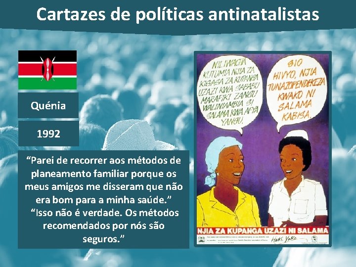 Cartazes de políticas antinatalistas Quénia 1992 “Parei de recorrer aos métodos de planeamento familiar