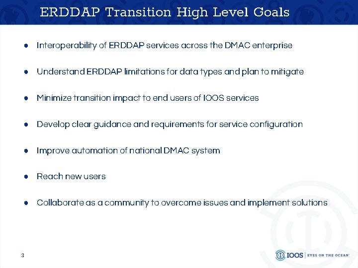 ERDDAP Transition High Level Goals ● Interoperability of ERDDAP services across the DMAC enterprise