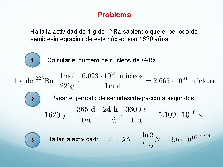 Problema Halla la actividad de 1 g de 226 Ra sabiendo que el periodo