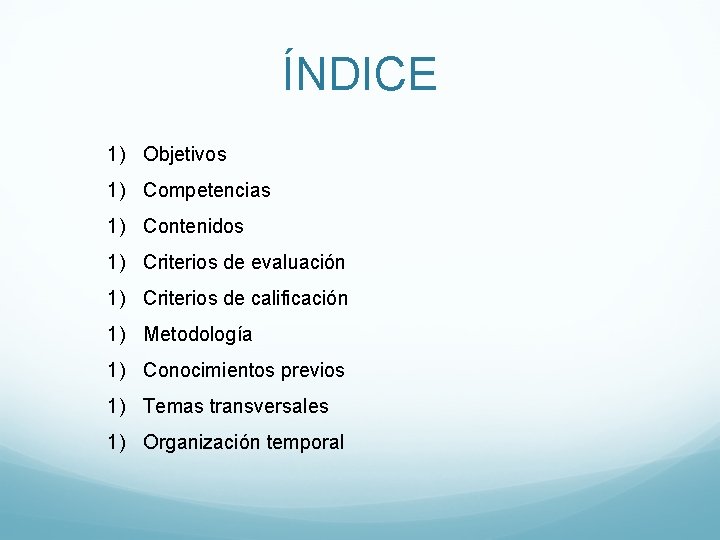 ÍNDICE 1) Objetivos 1) Competencias 1) Contenidos 1) Criterios de evaluación 1) Criterios de