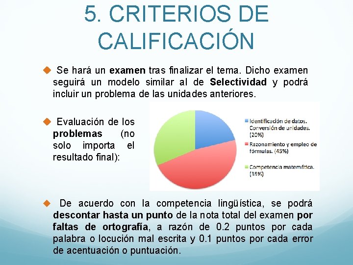 5. CRITERIOS DE CALIFICACIÓN u Se hará un examen tras finalizar el tema. Dicho