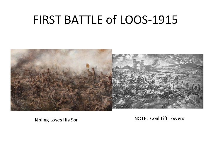 FIRST BATTLE of LOOS-1915 Kipling Loses His Son NOTE: Coal Lift Towers 