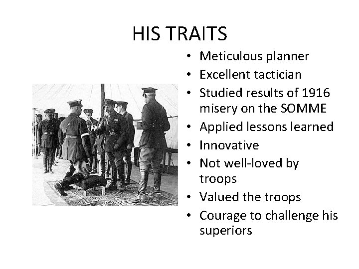HIS TRAITS • Meticulous planner • Excellent tactician • Studied results of 1916 misery