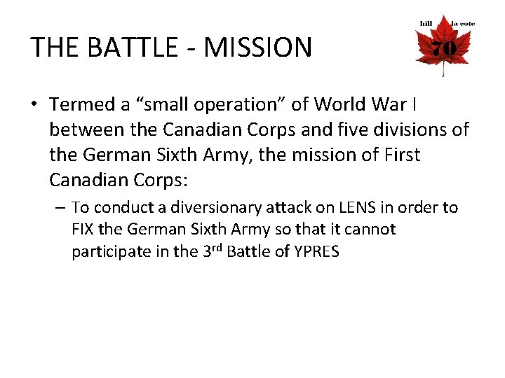 THE BATTLE - MISSION • Termed a “small operation” of World War I between