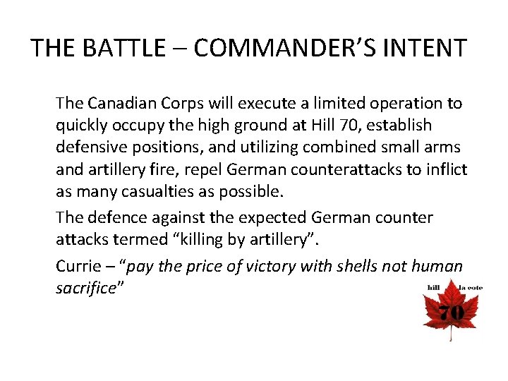 THE BATTLE – COMMANDER’S INTENT The Canadian Corps will execute a limited operation to