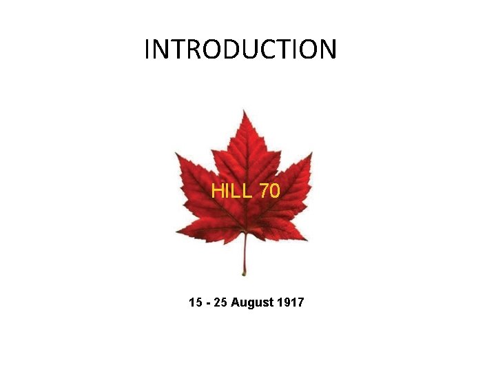 INTRODUCTION HILL 70 15 - 25 August 1917 