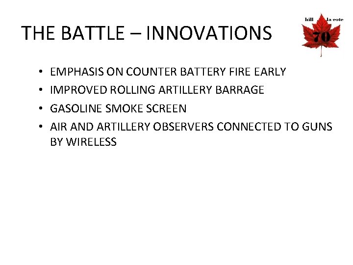 THE BATTLE – INNOVATIONS • • EMPHASIS ON COUNTER BATTERY FIRE EARLY IMPROVED ROLLING