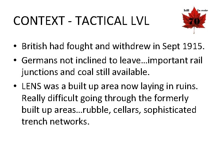 CONTEXT - TACTICAL LVL • British had fought and withdrew in Sept 1915. •