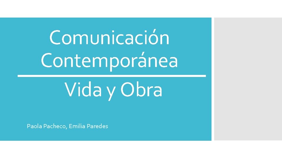 Comunicación Contemporánea Vida y Obra Paola Pacheco, Emilia Paredes 