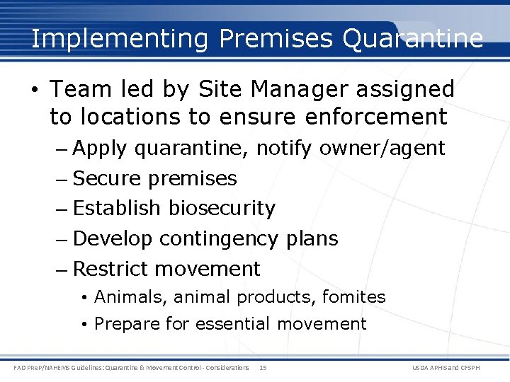 Implementing Premises Quarantine • Team led by Site Manager assigned to locations to ensure Implementing Premises Quarantine • Team led by Site Manager assigned to locations to ensure