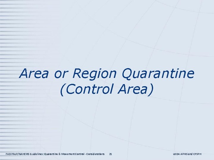 Area or Region Quarantine (Control Area) FAD PRe. P/NAHEMS Guidelines: Quarantine & Movement Control Area or Region Quarantine (Control Area) FAD PRe. P/NAHEMS Guidelines: Quarantine & Movement Control