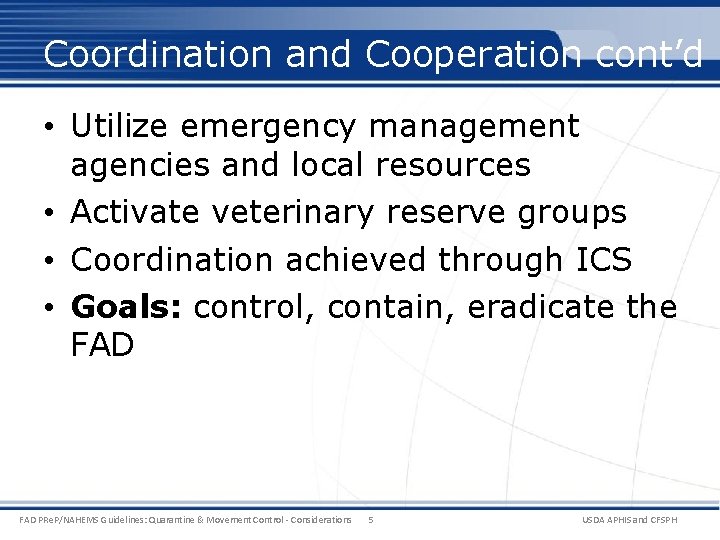 Coordination and Cooperation cont’d • Utilize emergency management agencies and local resources • Activate Coordination and Cooperation cont’d • Utilize emergency management agencies and local resources • Activate