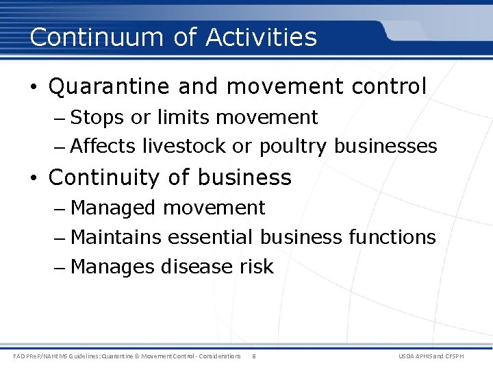 Continuum of Activities • Quarantine and movement control – Stops or limits movement – Continuum of Activities • Quarantine and movement control – Stops or limits movement –