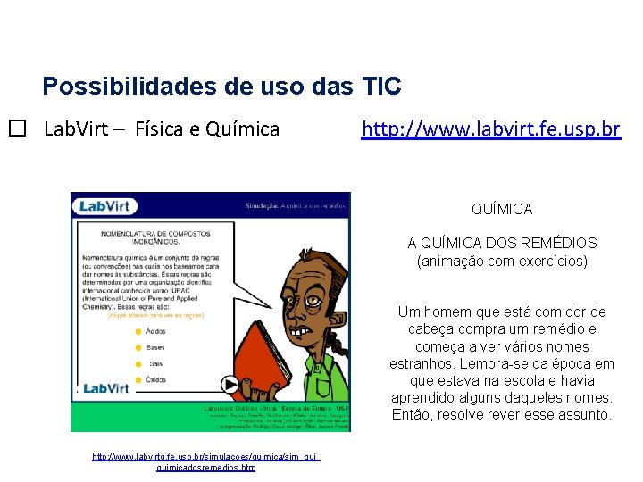 Possibilidades de uso das TIC � Lab. Virt – Física e Química http: //www.