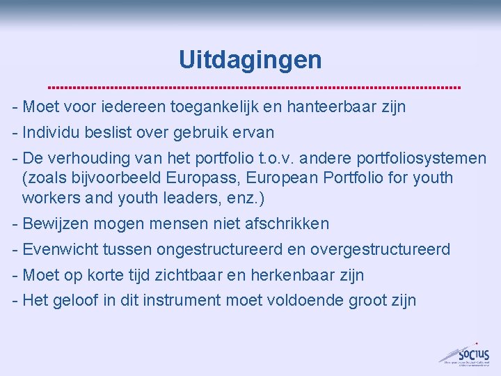 Uitdagingen - Moet voor iedereen toegankelijk en hanteerbaar zijn - Individu beslist over gebruik Uitdagingen - Moet voor iedereen toegankelijk en hanteerbaar zijn - Individu beslist over gebruik