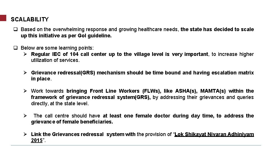 SCALABILITY q Based on the overwhelming response and growing healthcare needs, the state has