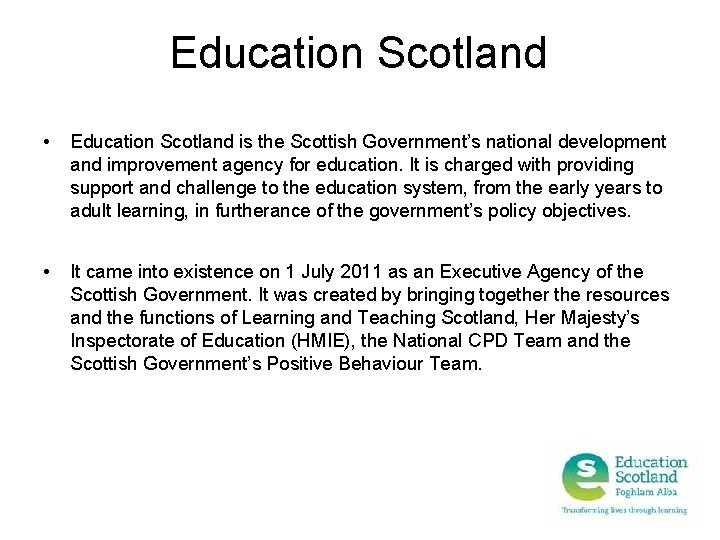 Education Scotland • Education Scotland is the Scottish Government’s national development and improvement agency