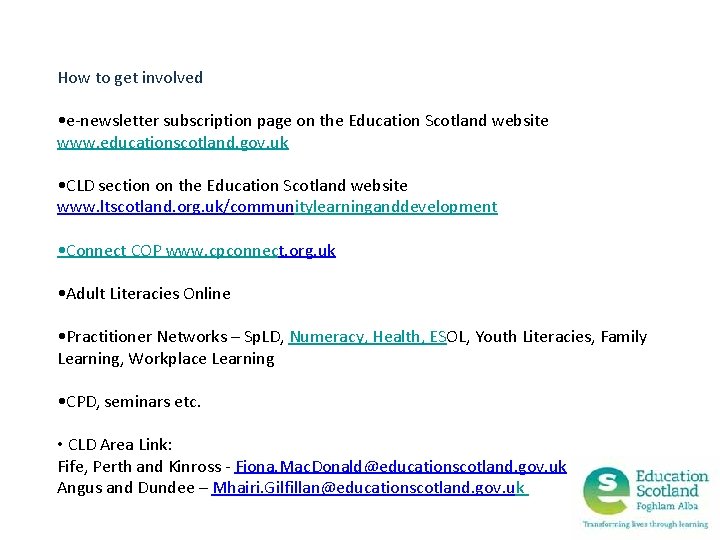 How to get involved • e-newsletter subscription page on the Education Scotland website www.