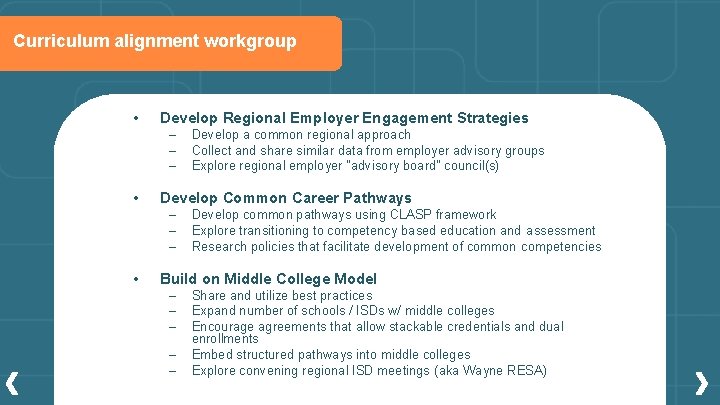 Curriculum alignment workgroup • Develop Regional Employer Engagement Strategies – – – • Develop