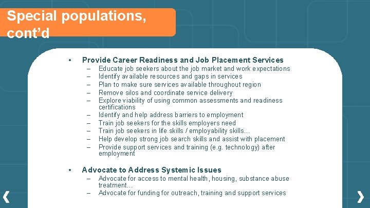 Special populations, cont’d • Provide Career Readiness and Job Placement Services – – –