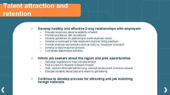 Talent attraction and retention • Develop healthy and effective 2 -way relationships with employers