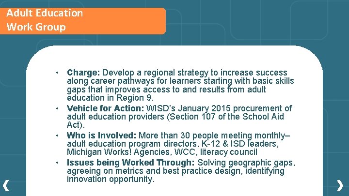 Adult Education Work Group • Charge: Develop a regional strategy to increase success along