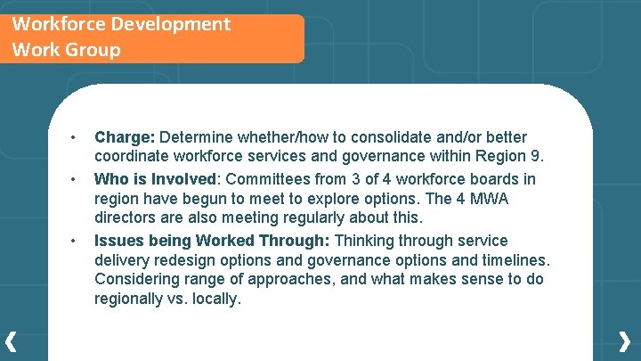 Workforce Development Work Group • • • Charge: Determine whether/how to consolidate and/or better