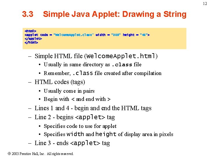 12 3. 3 Simple Java Applet: Drawing a String <html> <applet code = "Welcome.