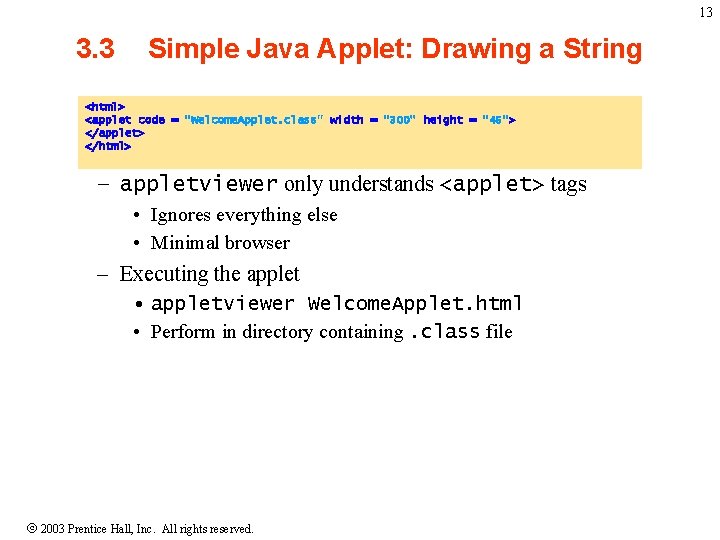 13 3. 3 Simple Java Applet: Drawing a String <html> <applet code = "Welcome.