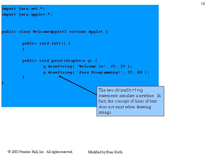 16 import java. awt. *; import java. applet. *; public class Welcome. Applet 2