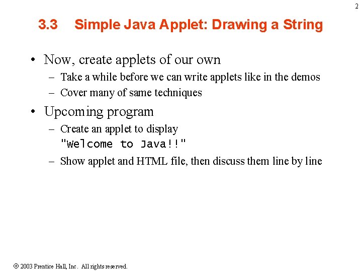 2 3. 3 Simple Java Applet: Drawing a String • Now, create applets of
