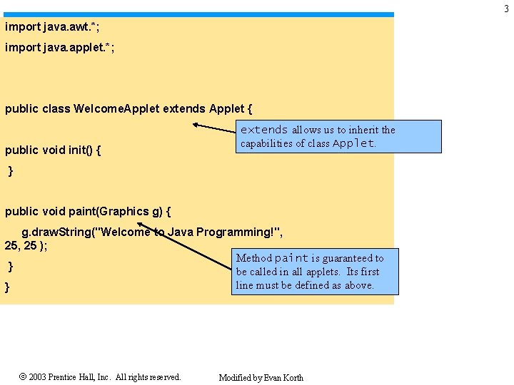 3 import java. awt. *; import java. applet. *; public class Welcome. Applet extends