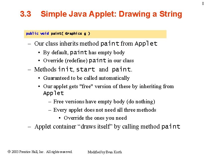 8 3. 3 Simple Java Applet: Drawing a String public void paint( Graphics g