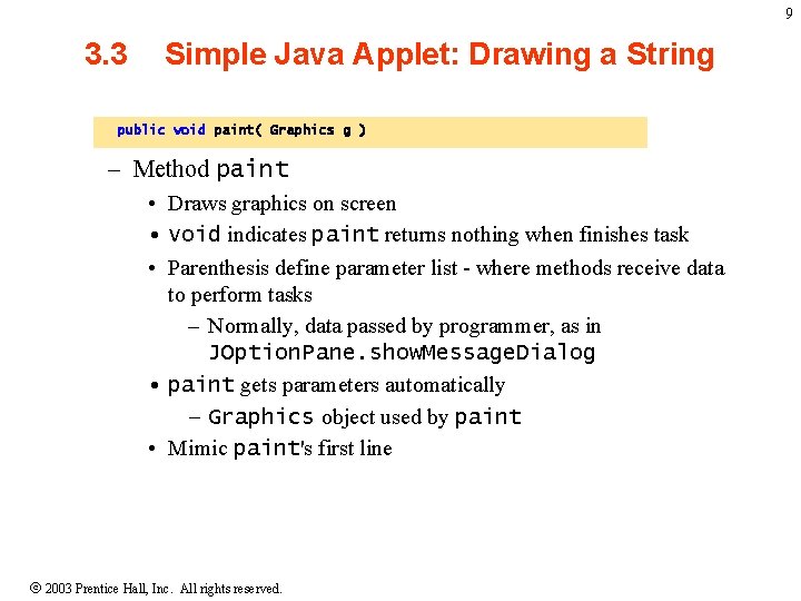 9 3. 3 Simple Java Applet: Drawing a String public void paint( Graphics g