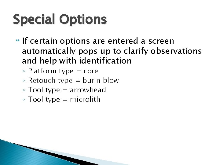 Special Options If certain options are entered a screen automatically pops up to clarify